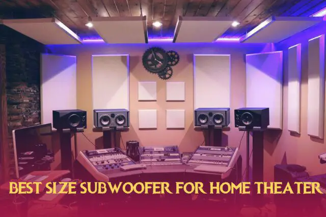 What is the Best Size Subwoofer for Home Theater?