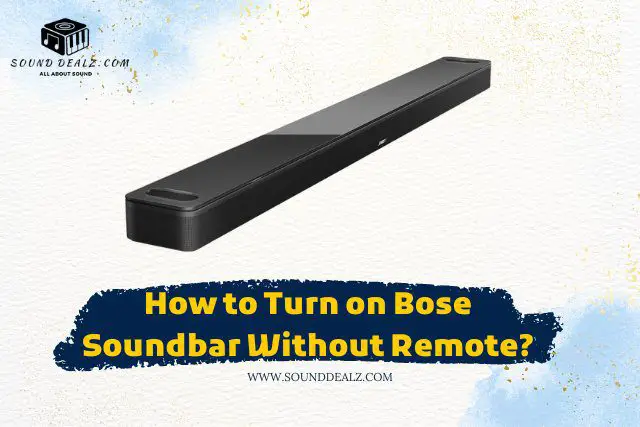 Turn on Bose Soundbar Without Remote
