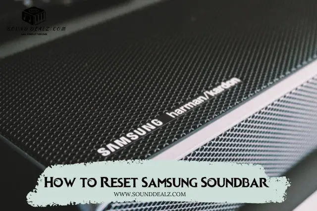 How to Reset the Samsung Soundbar