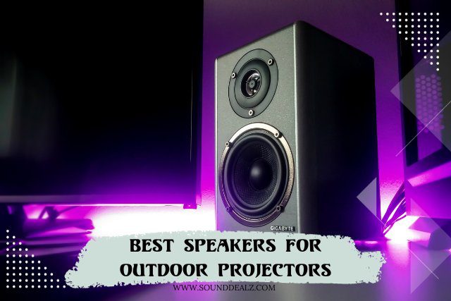 Best speakers for outdoor projectors
