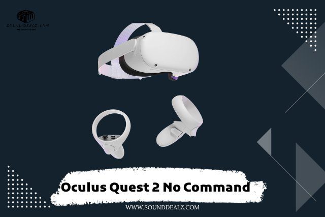 Oculus Quest 2 No Command