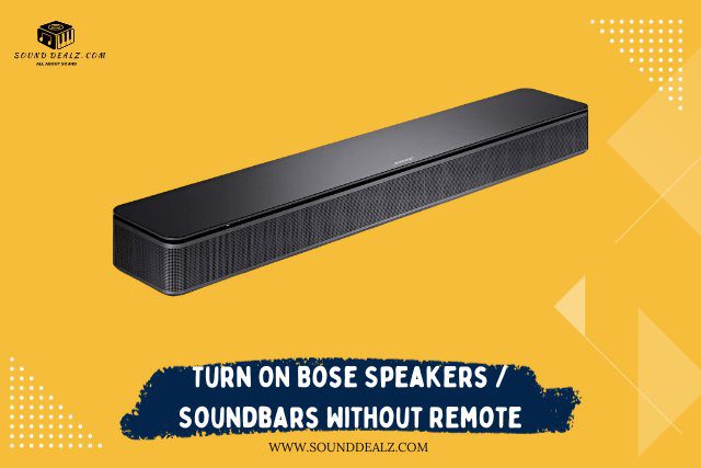 6 Easy Ways to Turn ON Bose Speakers / Soundbars Without Remote